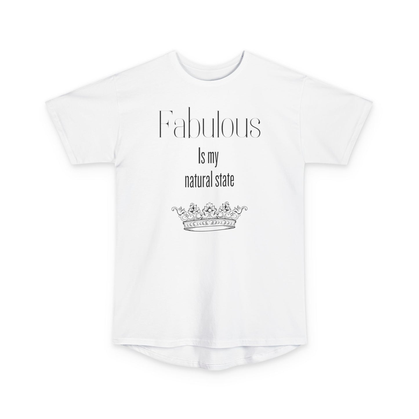 Long Tee - Fabulous is my natural state