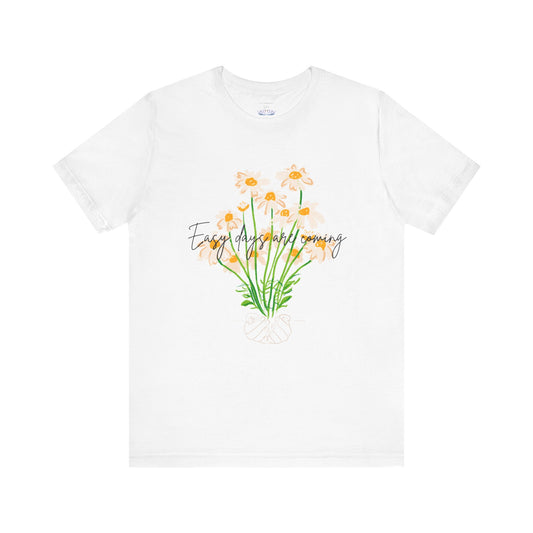 Easy Days Are Coming tee