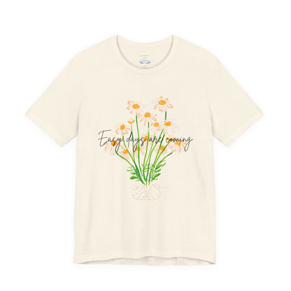 Easy Days Are Coming tee