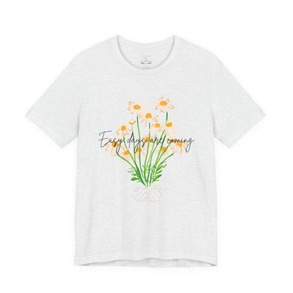 Easy Days Are Coming tee