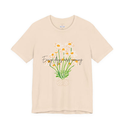 Easy Days Are Coming tee
