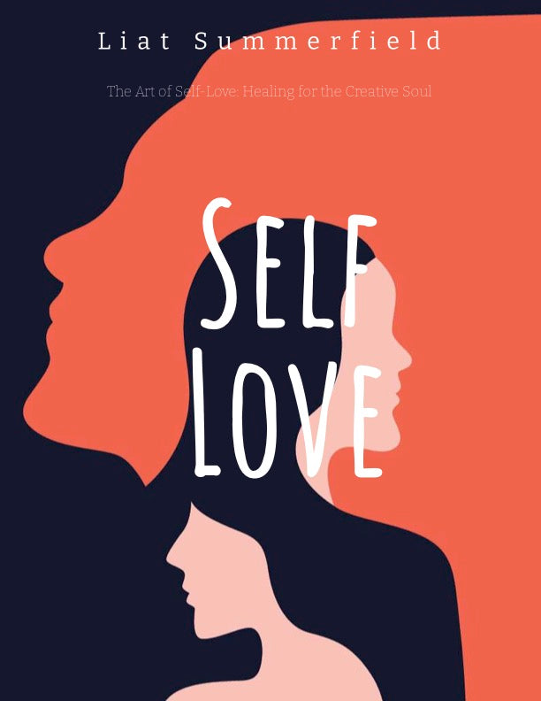 The Art of Self Love: Healing for the Creative Soul
