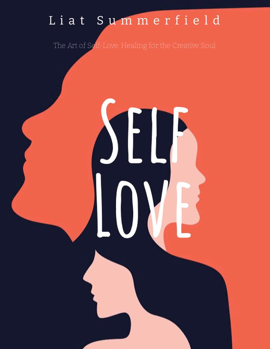The Art of Self Love: Healing for the Creative Soul